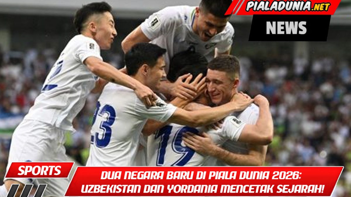 Dua Negara Baru di Piala Dunia 2026: Uzbekistan dan Yordania Mencetak Sejarah!
