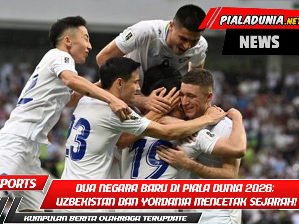 Dua Negara Baru di Piala Dunia 2026: Uzbekistan dan Yordania Mencetak Sejarah!