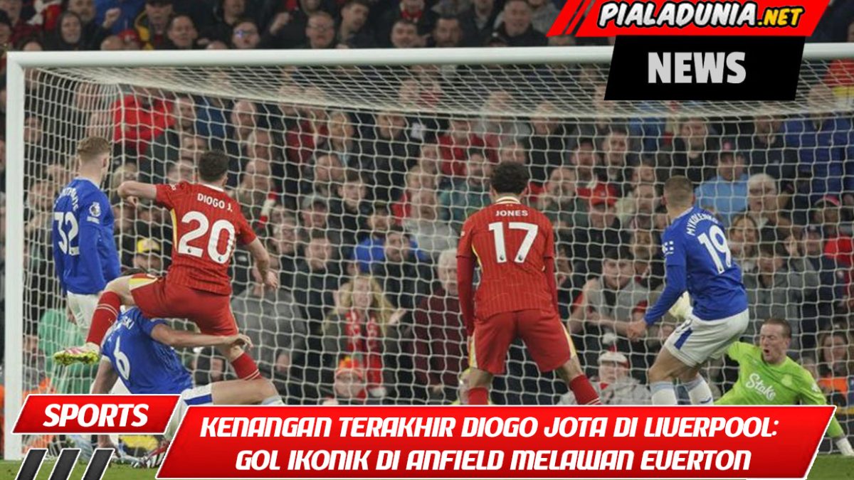 Kenangan Terakhir Diogo Jota di Liverpool: Gol Ikonik di Anfield Melawan Everton