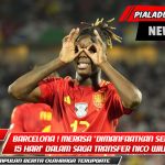 Barcelona Gila! Merasa "Dimanfaatkan Selama 15 Hari" dalam Saga Transfer Nico Williams