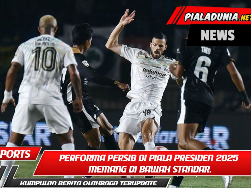 Performa Persib di Piala Presiden 2025 memang di bawah standar. Bojan Hodak: Mari Kita Ambil Pelajaran!