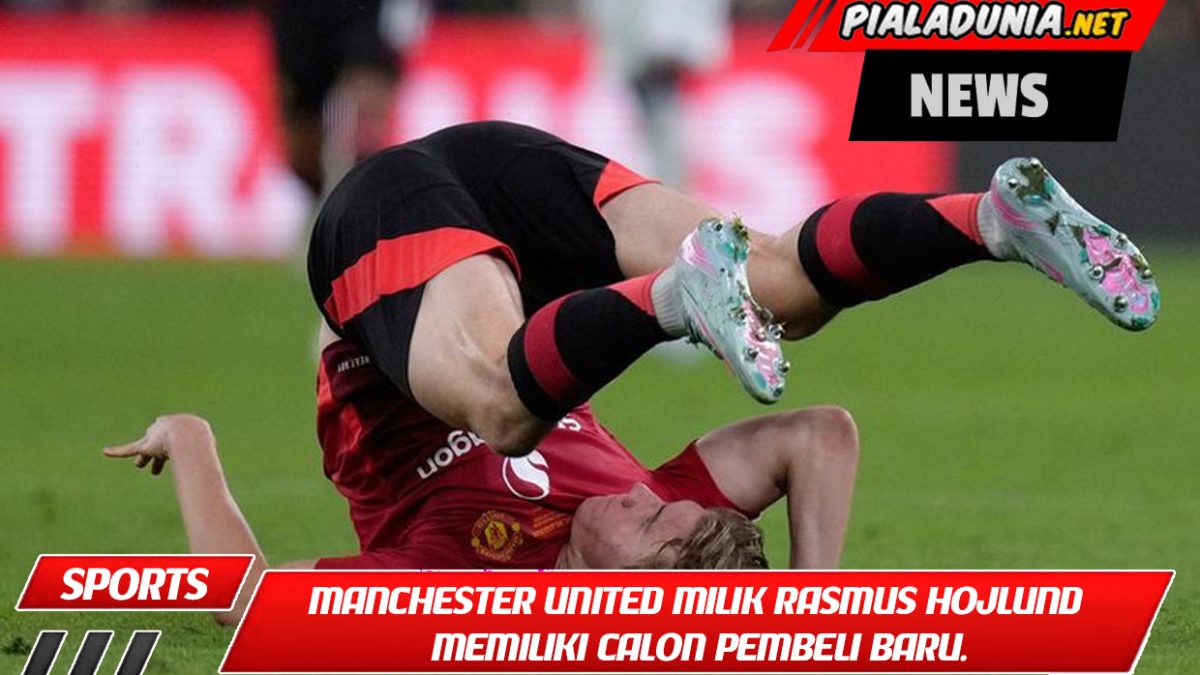 Manchester United milik Rasmus Hojlund memiliki calon pembeli baru.