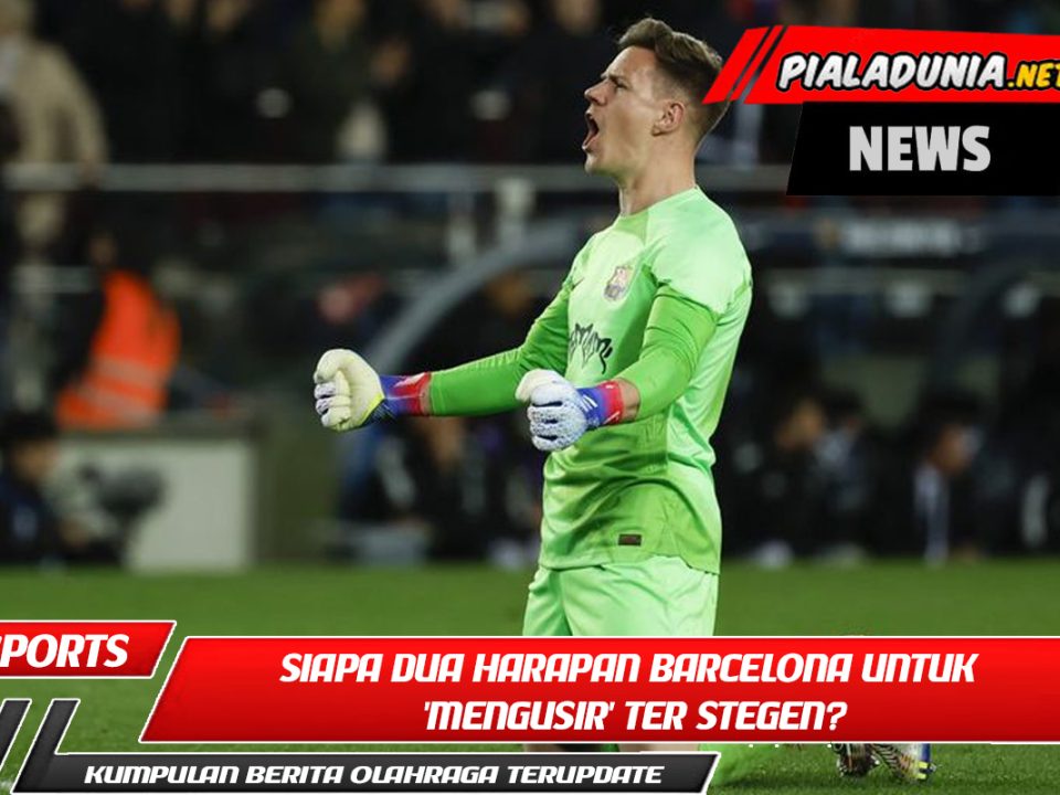 Siapa Dua Harapan Barcelona untuk 'Mengusir' Ter Stegen?