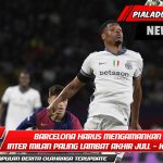 Barcelona harus mengamankan Inter Milan paling lambat akhir Juli. - Kembali