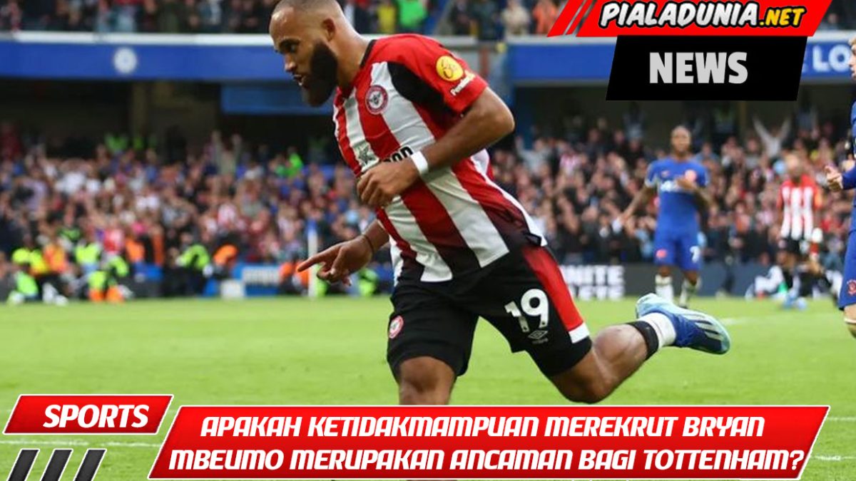 Apakah Ketidakmampuan Merekrut Bryan Mbeumo Merupakan Ancaman bagi Tottenham?