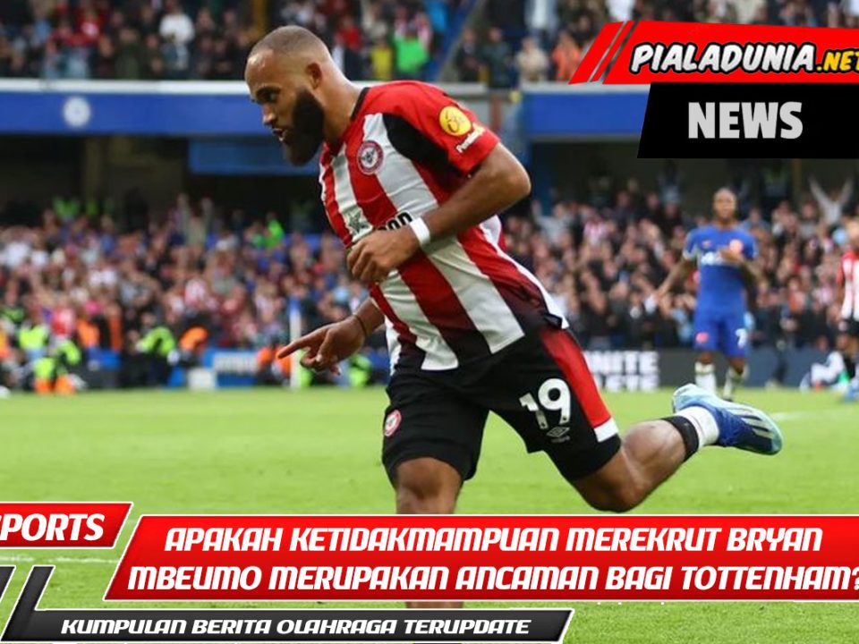 Apakah Ketidakmampuan Merekrut Bryan Mbeumo Merupakan Ancaman bagi Tottenham?