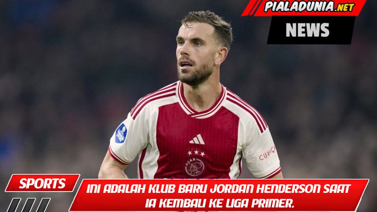 Ini adalah klub baru Jordan Henderson saat ia kembali ke Liga Primer.