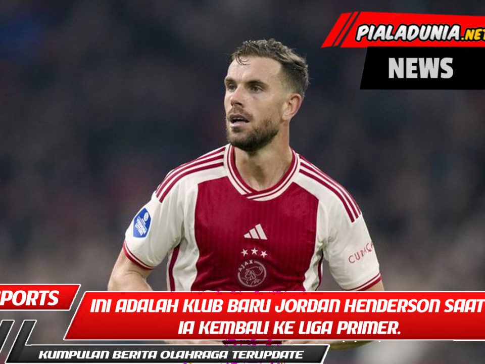 Ini adalah klub baru Jordan Henderson saat ia kembali ke Liga Primer.