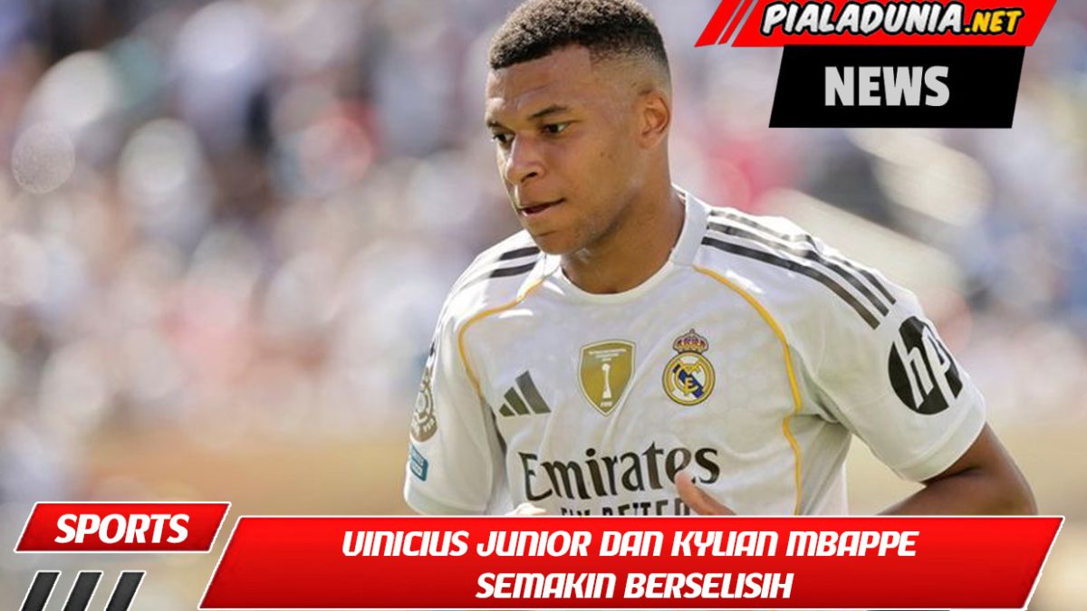 Vinicius Junior dan Kylian Mbappe Semakin Berselisih