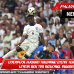 Liverpool Ajukan Tawaran Menit Terakhir untuk Bek Tim Nasional Inggris