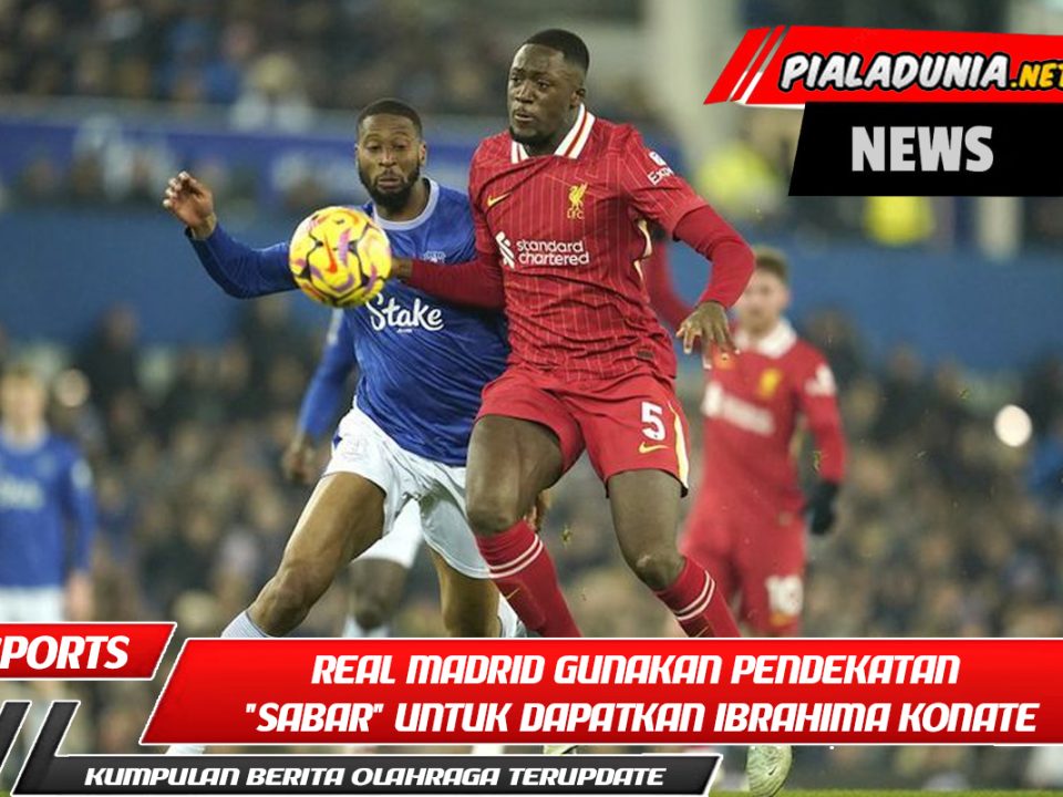Real Madrid Gunakan Pendekatan "Sabar" untuk Dapatkan Ibrahima Konate