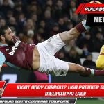 Ingat Andy Carroll? Liga Premier Akan Melihatnya Lagi!