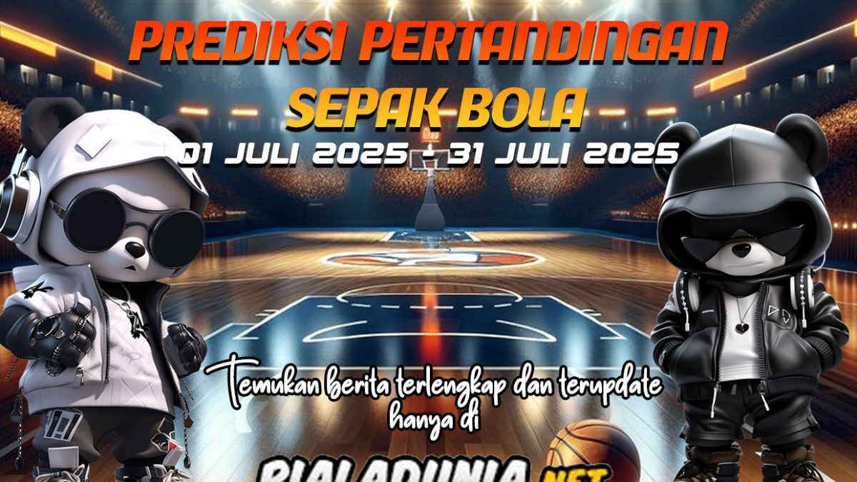 PREDIKSI PERTANDINGAN BOLA 15 – 16 JULY 2025