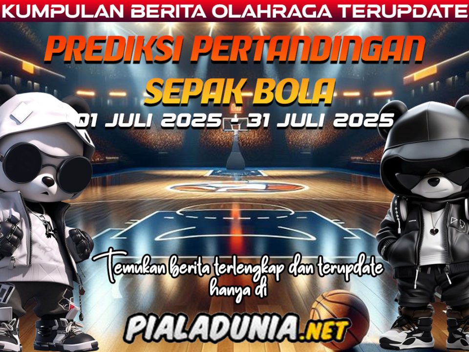 PREDIKSI PERTANDINGAN BOLA 05 – 06 JULY 2025