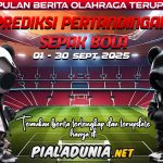 PREDIKSI PERTANDINGAN BOLA 30 – 31 AGUSTUS 2025