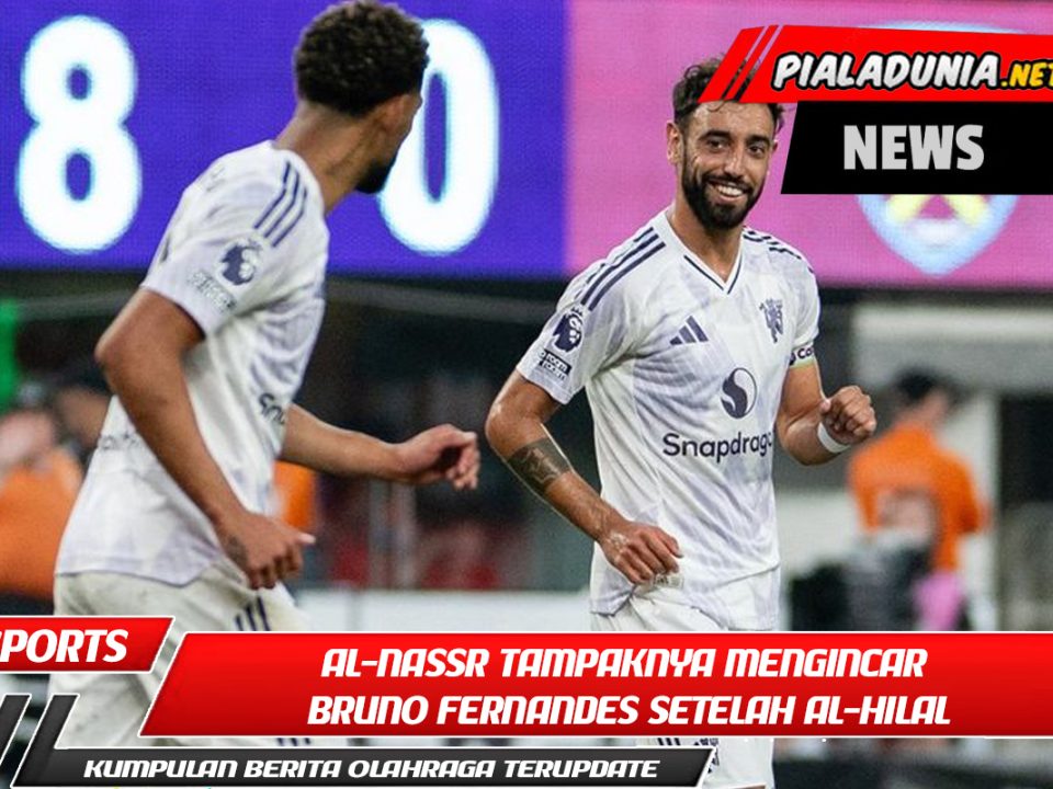 Al-Nassr Tampaknya Mengincar Bruno Fernandes Setelah Al-Hilal
