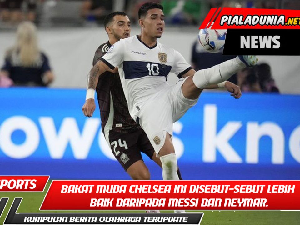 Bakat muda Chelsea ini disebut-sebut lebih baik daripada Messi dan Neymar.
