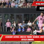 Cedera Lionel Messi tidak serius, menurut Inter Miami.