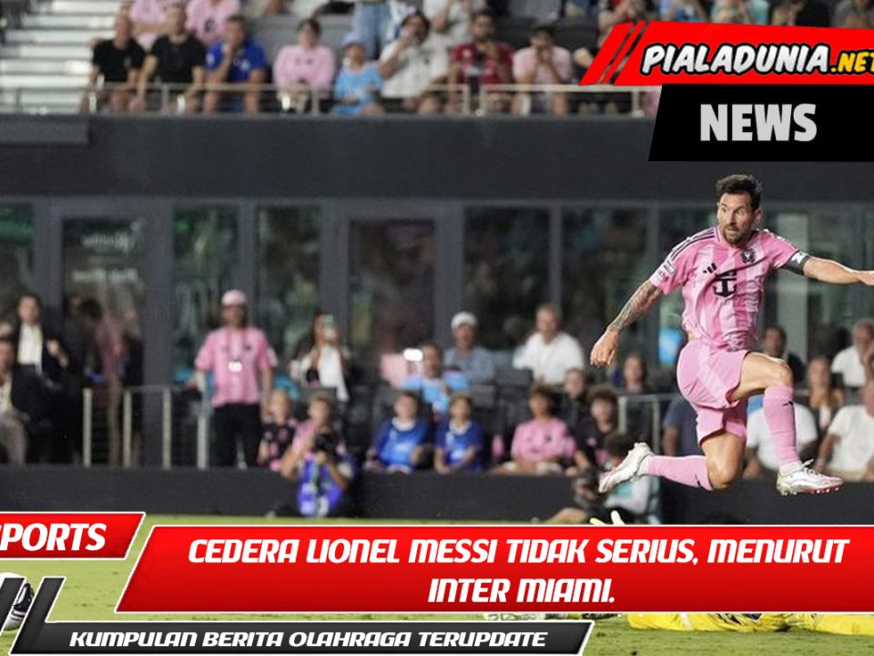 Cedera Lionel Messi tidak serius, menurut Inter Miami.