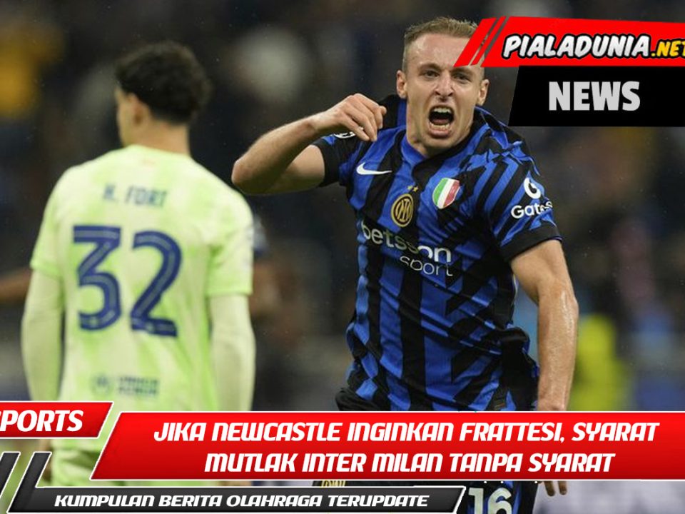 Jika Newcastle Inginkan Frattesi, Syarat Mutlak Inter Milan Tanpa Syarat