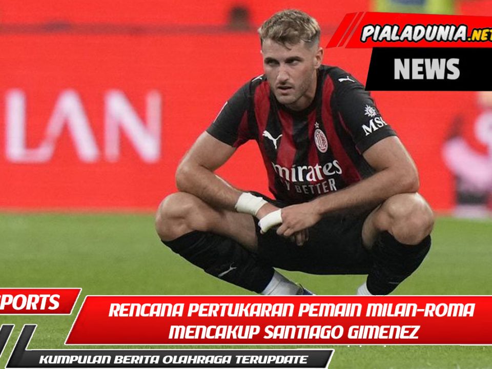 Rencana pertukaran pemain Milan-Roma mencakup Santiago Gimenez, yang golnya melawan Lecce mungkin akan menjadi gol terakhirnya.