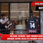 Allegri, Modric, dan Tradisi Kuno Bahwa Sepak Bola Itu Mudah Asalkan Dilakukan dengan Benar AC Milan