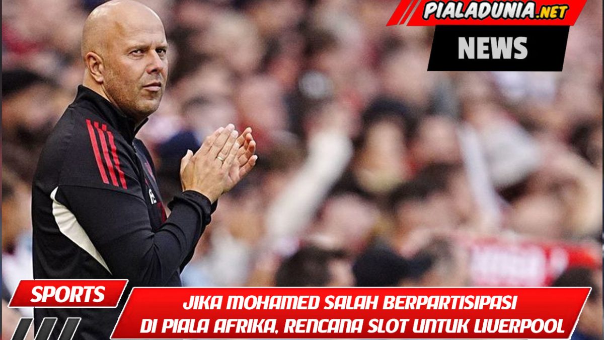 Jika Mohamed Salah berpartisipasi di Piala Afrika, rencana Slot untuk Liverpool