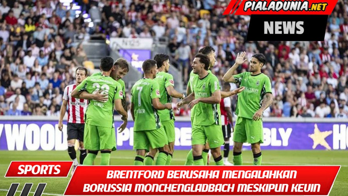 Brentford berusaha mengalahkan Borussia Mönchengladbach meskipun Kevin Diks bermain penuh.