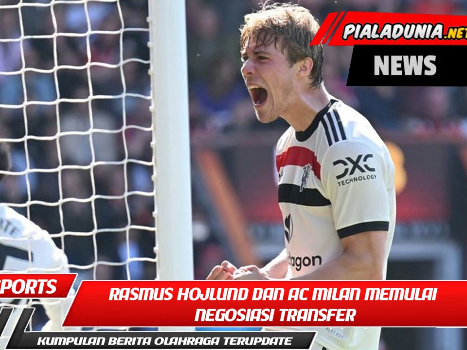 Rasmus Hojlund dan AC Milan Memulai Negosiasi Transfer