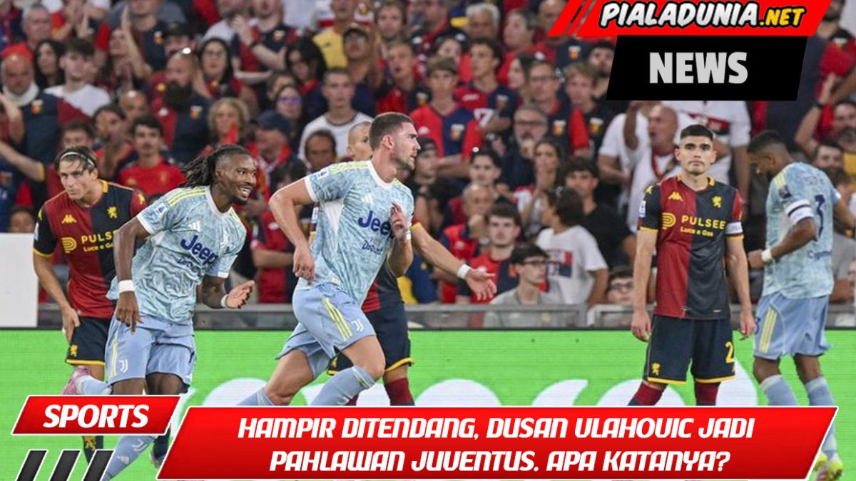 Hampir Ditendang, Dusan Vlahovic Jadi Pahlawan Juventus. Apa Katanya?