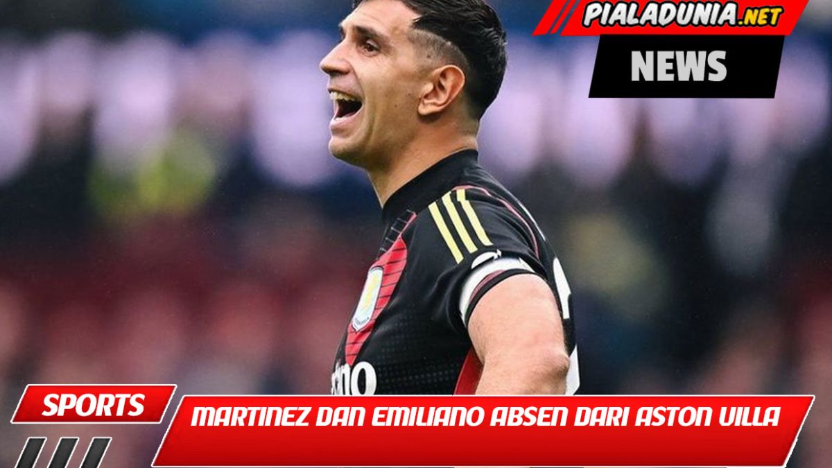 Martinez dan Emiliano Absen dari Aston Villa: Tanda-tanda Manchester United Akan Pindah?