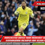 Mengapa Manchester United Tidak Merekrut Gianluigi Donnarumma Meskipun Ada Selisih Harga Tipis dengan Lammens?