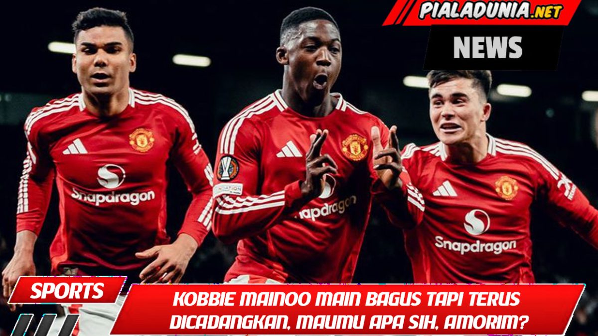 Kobbie Mainoo Main Bagus tapi Terus Dicadangkan, Maumu Apa Sih, Amorim?