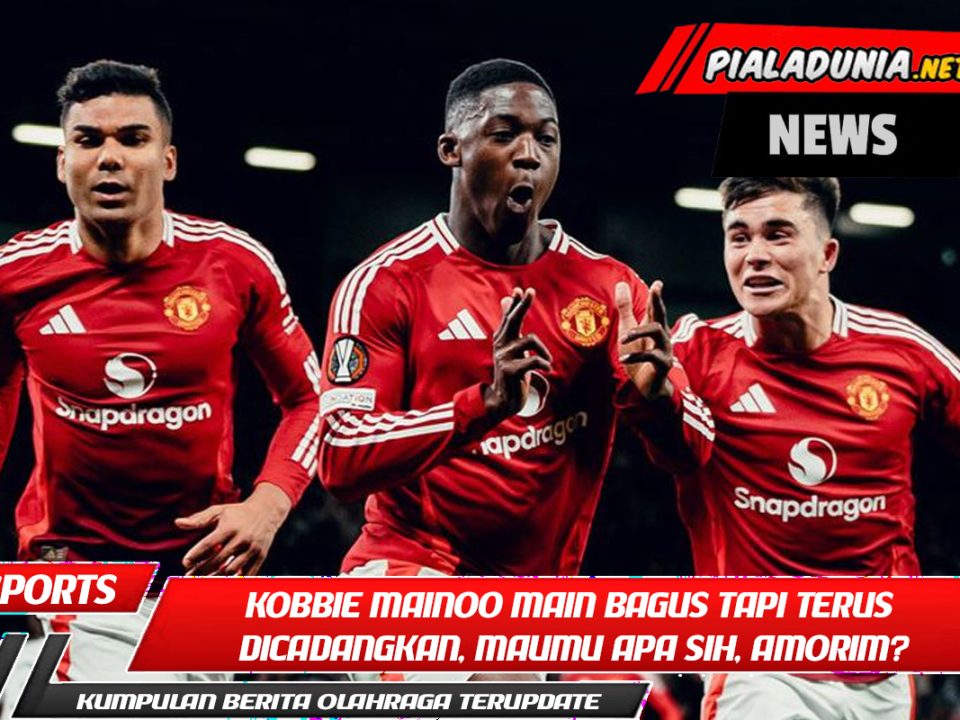 Kobbie Mainoo Main Bagus tapi Terus Dicadangkan, Maumu Apa Sih, Amorim?