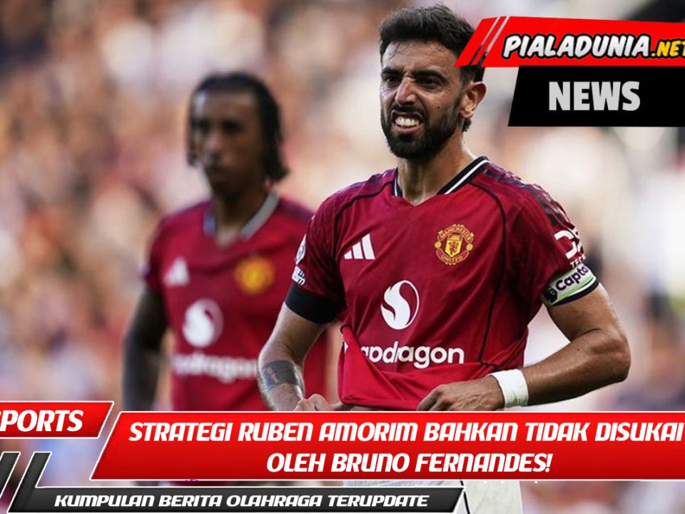 Strategi Ruben Amorim bahkan tidak disukai oleh Bruno Fernandes!
