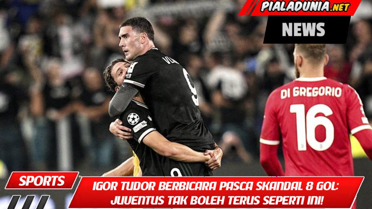 Igor Tudor Berbicara Pasca Skandal 8 Gol: Juventus Tak Boleh Terus Seperti Ini!