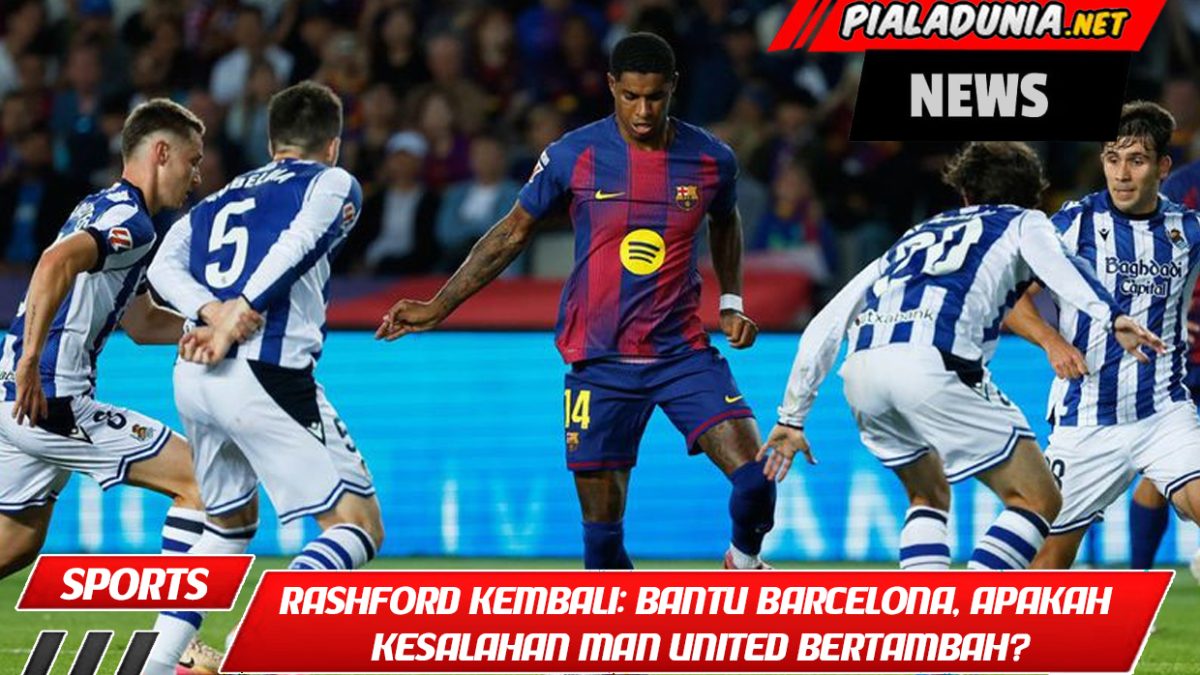 Marcus Rashford Kembali: Bantu Barcelona, ​​Apakah Kesalahan Man United Bertambah?