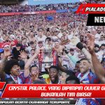 Crystal Palace, yang dipimpin Oliver Glasner, bukanlah tim biasa!