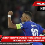 Kylian Mbappe: Pemain yang Sangat Berbahaya dengan Kaki yang Berapi-api dan Pergerakan yang Tak Terbatas!