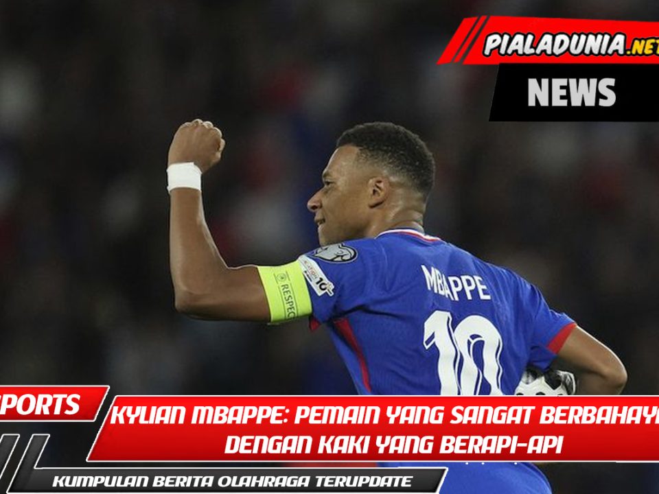 Kylian Mbappe: Pemain yang Sangat Berbahaya dengan Kaki yang Berapi-api dan Pergerakan yang Tak Terbatas!
