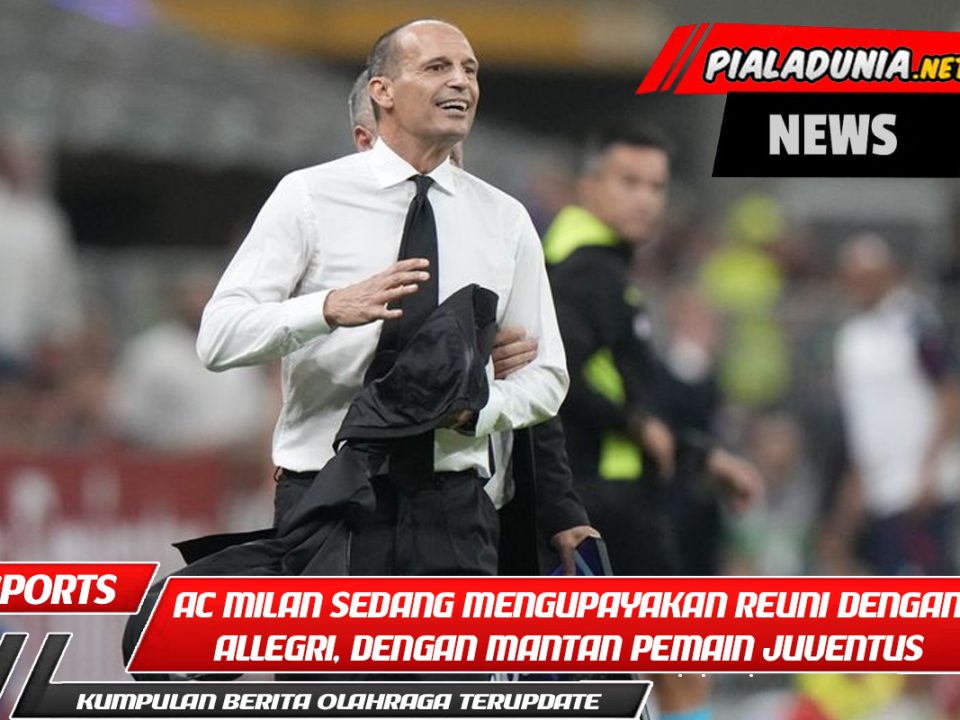 Setelah Rabiot, AC Milan sedang mengupayakan reuni dengan Allegri, dengan mantan pemain Juventus lainnya.