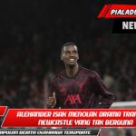 Alexander Isak Menolak Drama Transfer Newcastle yang Tak Berguna