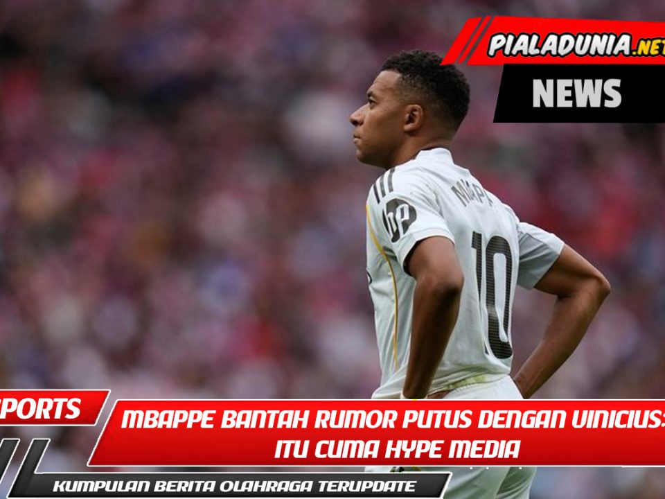 Mbappe Bantah Rumor Putus dengan Vinicius: Itu Cuma Hype Media