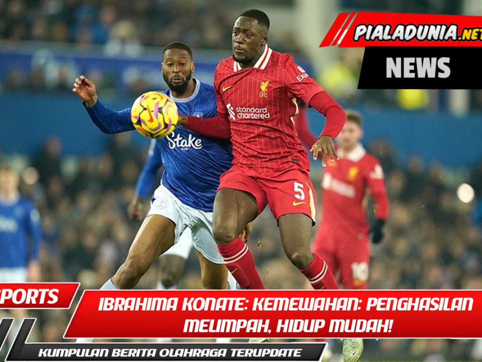 Ibrahima Konate: Kemewahan: Penghasilan Melimpah, Hidup Mudah!