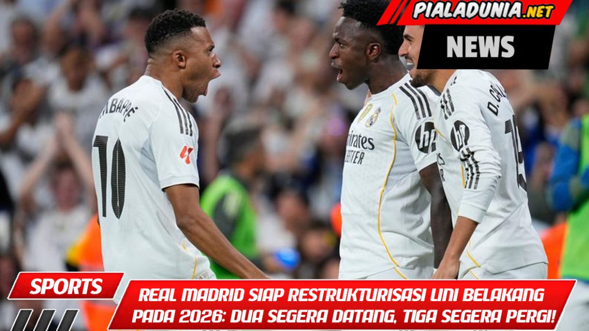 Real Madrid Siap Restrukturisasi Lini Belakang pada 2026: Dua Segera Datang, Tiga Segera Pergi!