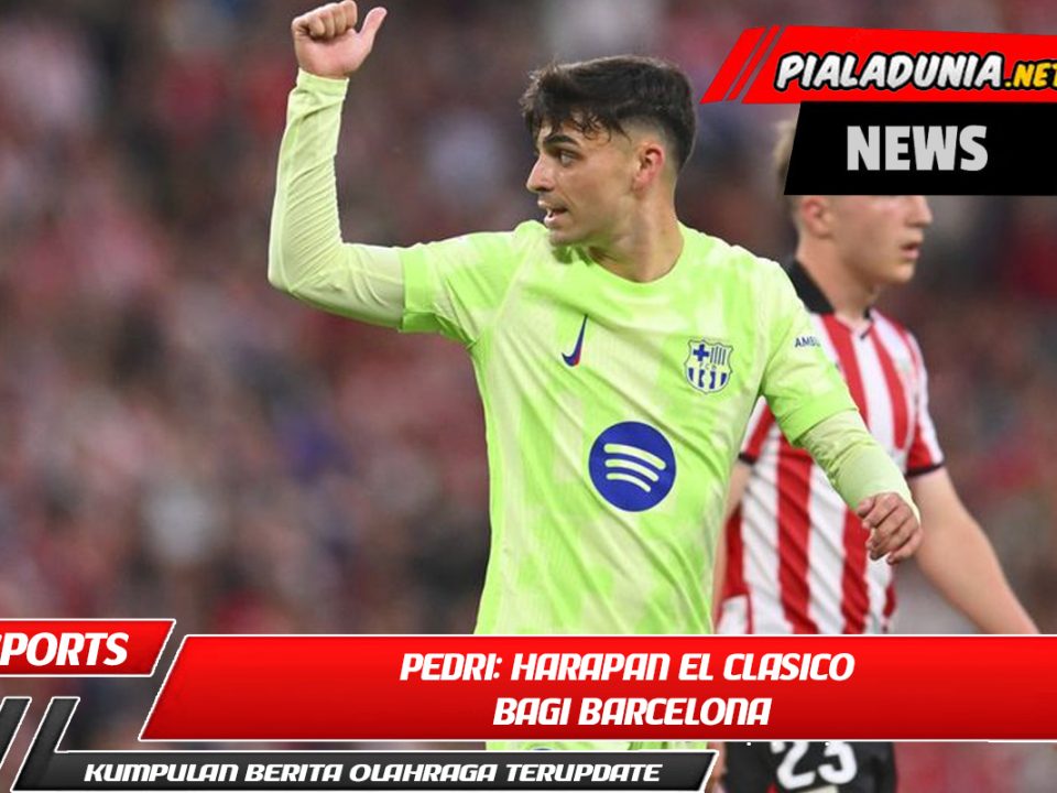 Pedri: Harapan El Clasico bagi Barcelona