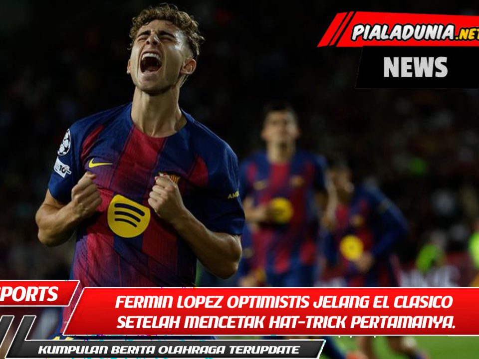 Fermin Lopez optimistis jelang El Clasico setelah mencetak hat-trick pertamanya.