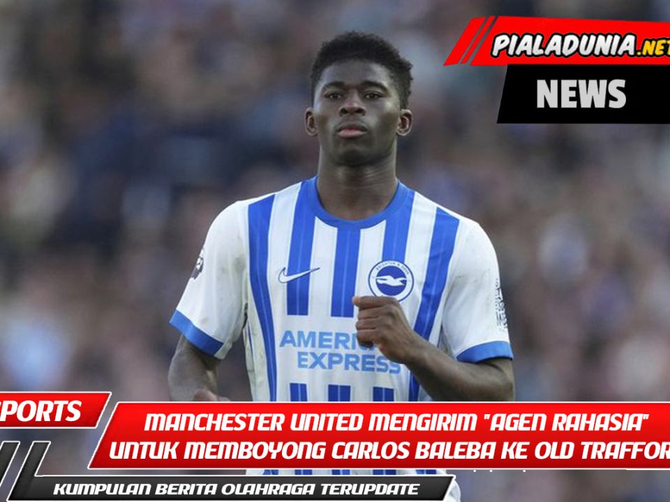 Manchester United mengirim "agen rahasia" untuk memboyong Carlos Baleba ke Old Trafford.