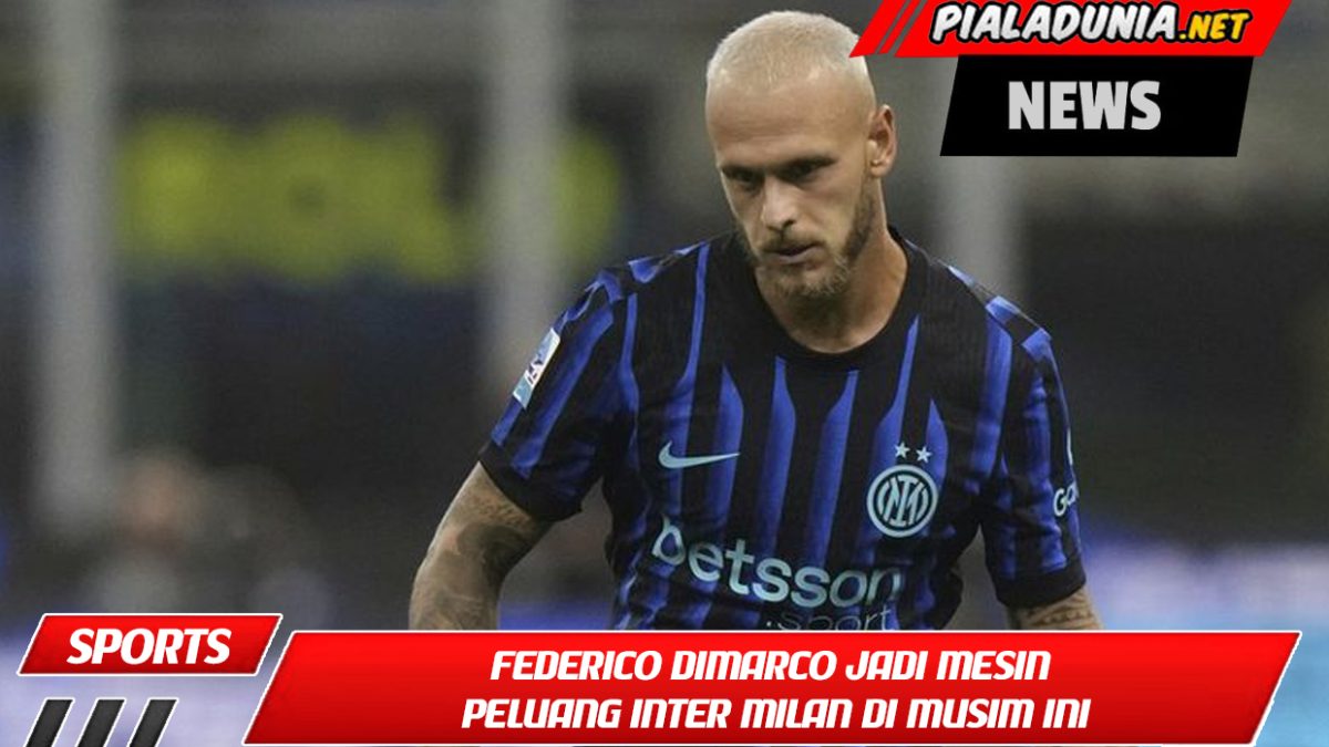 Federico Dimarco Jadi Mesin Peluang Inter Milan di Musim Ini