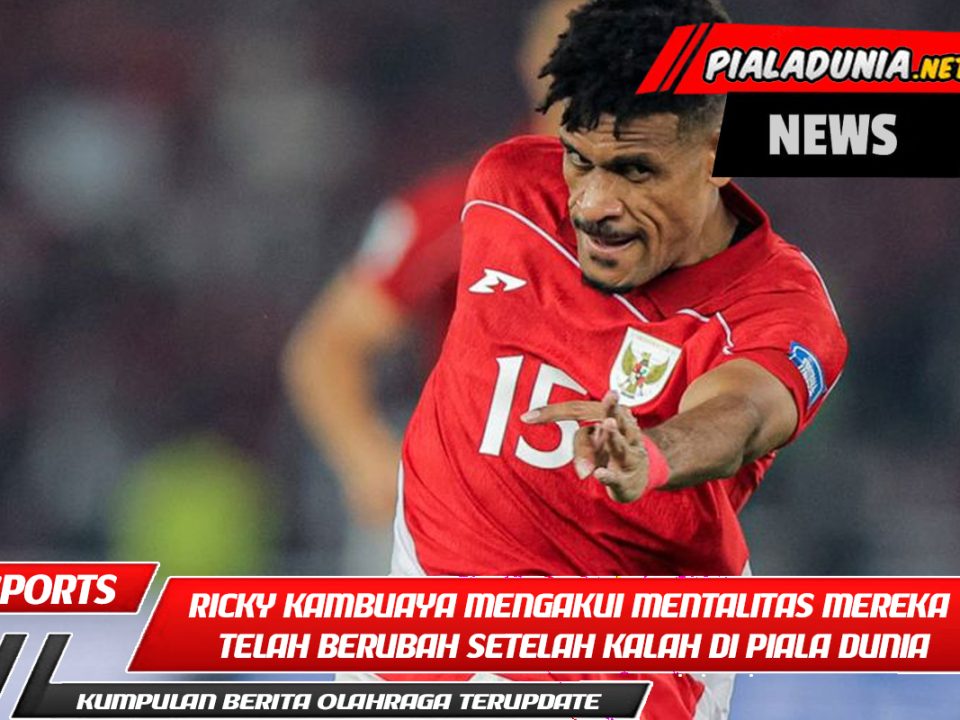 Ricky Kambuaya mengakui mentalitas mereka telah berubah setelah kalah di Piala Dunia